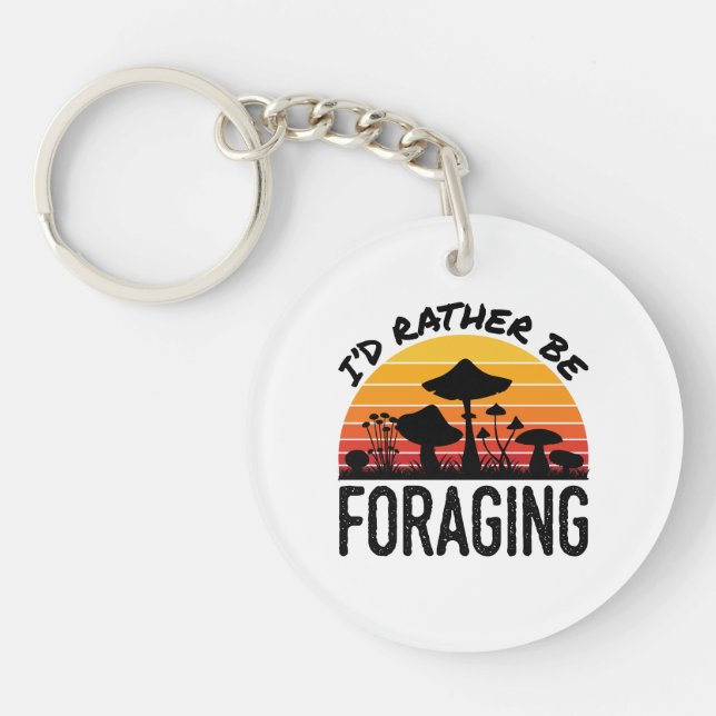 Mushroom Hunting I'd Rather Be Foraging Keychain (Front)