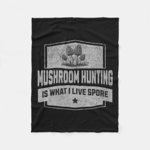 Mushroom Hunting Is What I Live Spore - Fun Morel Fleece Blanket