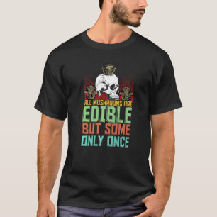 Mushroom Hunting Vintage All Mushrooms Are Edible T-Shirt