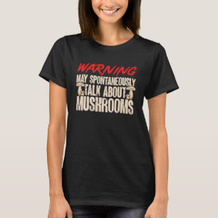 Mushroom Hunting Warning Morel Hunter Foraging T-Shirt