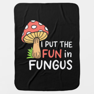 Mushroom I Put The Fun In Fungus Baby Blanket
