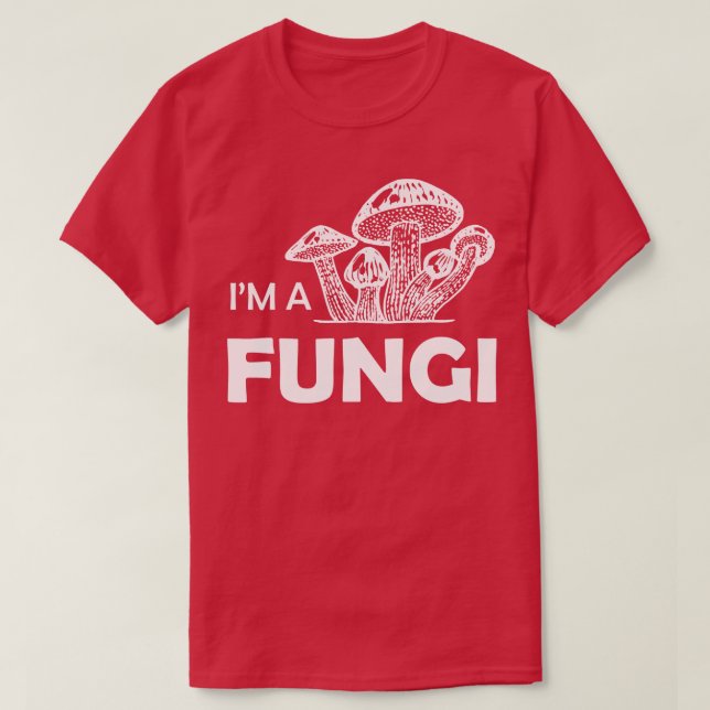 Mushroom Im a fungi 1 T-Shirt (Design Front)