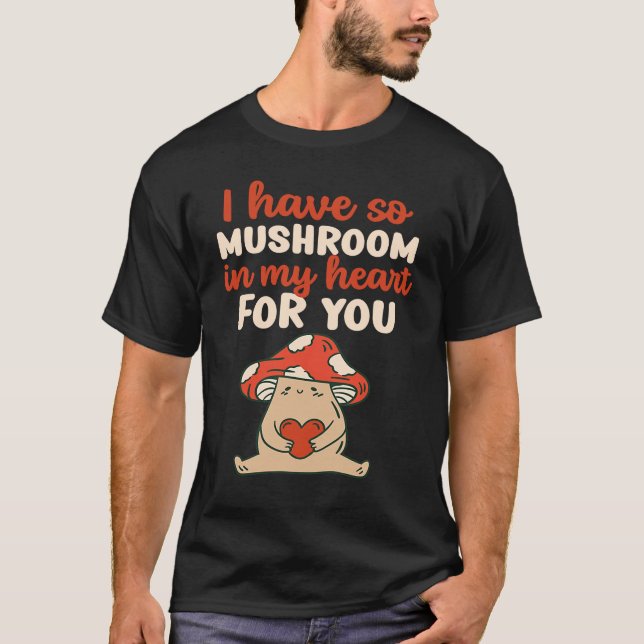 Mushroom In My Heart For You Cute Pun  Valentine's T-Shirt (Front)