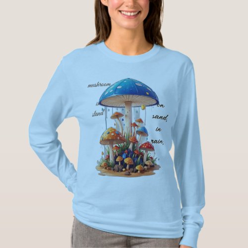  mushroom is stand on sand in rain T_Shirt
