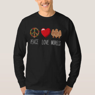Mushroom Love Peace Morels Mycology Morels Hunter T-Shirt