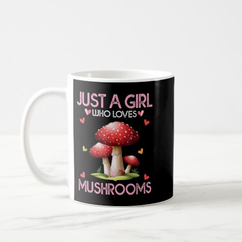 Mushroom Lover Women Gift Just A Girl Who Loves Mu Coffee Mug
