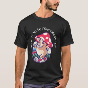 Mushroom Microdosing Mental Health Awareness  T-Shirt