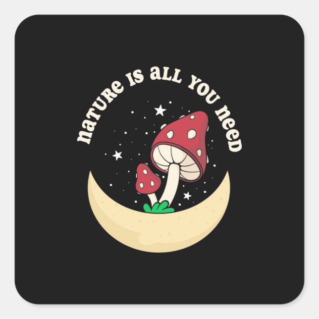 Mushroom Nature Is All You Need Square Sticker (Front)