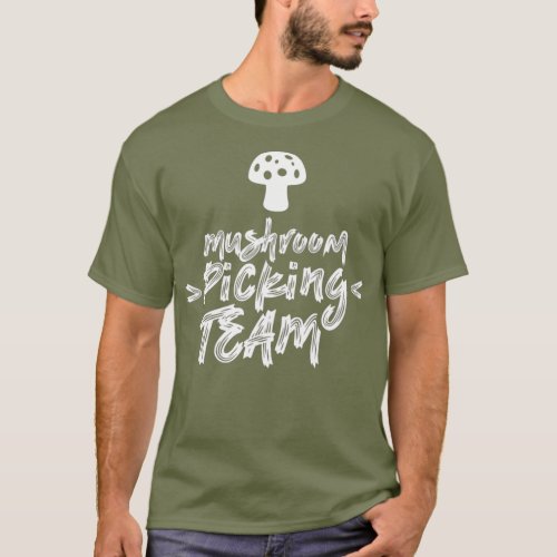 Mushroom Picking Team Mushrooms Collecting T_Shirt