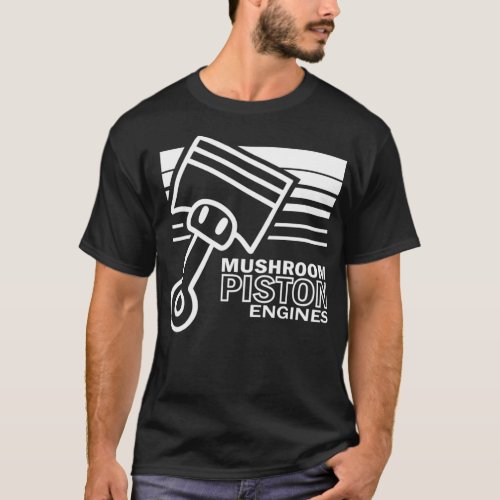 Mushroom Piston Engines T_Shirt