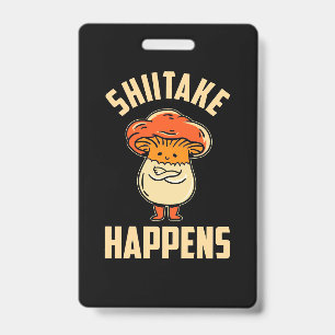 Mushroom Shiitake Happens Badge