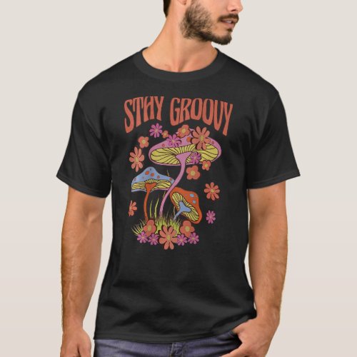 Mushroom Stay Groovy Retro Trippy Mushroom Hippie  T_Shirt