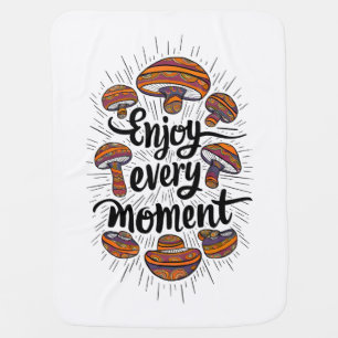 Mushroom-Themed T-shirt - Enjoy Every Moment  Baby Blanket