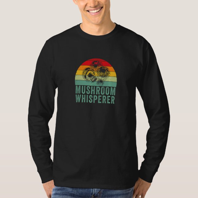 Mushroom Whisperer  Mushrooms  Mushroom Picker T-Shirt (Front)