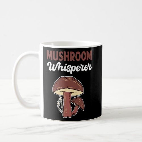 Mushroom Whisperer Mycology Foraging Mushroom Coll Coffee Mug