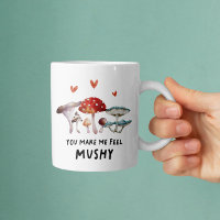 Mushroom You Make Me Feel Mushy Funny
