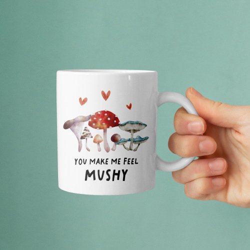 Mushroom You Make Me Feel Mushy Funny Coffee Mug