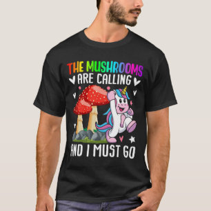 Mushrooms Are Calling Mushroom Hunting Mycologist T-Shirt