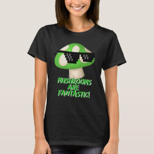 Mushrooms Are Fantastic Green Mushroom With Sungl T-Shirt