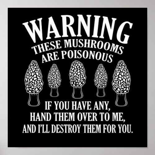 Mushrooms Are Poisonous Morels Hunting Mycologist Poster