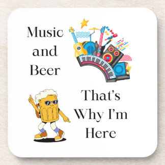 Music and Beer, That's Why I'm Here on a Beverage Coaster