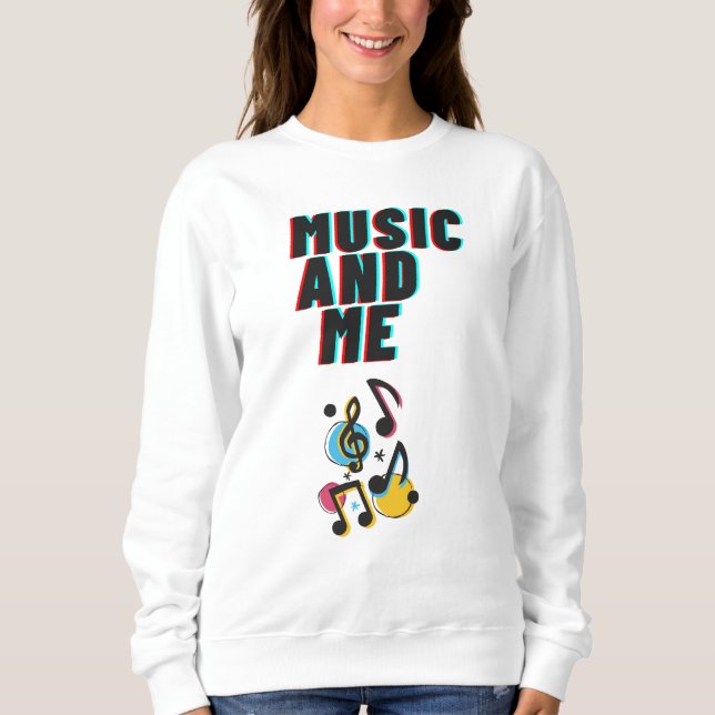 Music and Me white sweatshirt (Front)