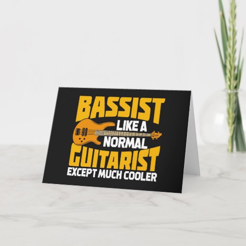 Music Art Bassist Like A Normal Guitarist Card