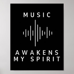 Music Awakens My Spirit Inspiring Music Lover Quot Poster