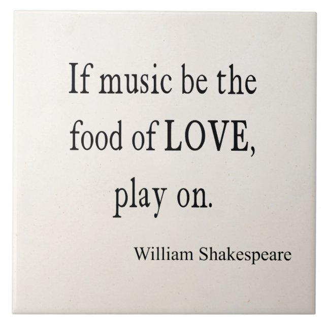 Music Be the Food of Love Shakespeare Quote Quotes Ceramic Tile (Front)