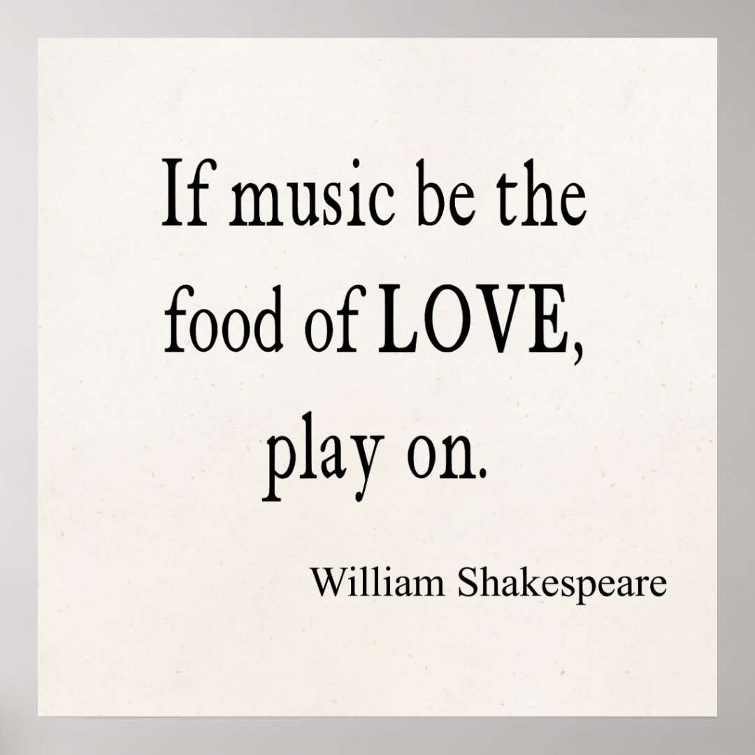 Music Be the Food of Love Shakespeare Quote Quotes Poster | Zazzle