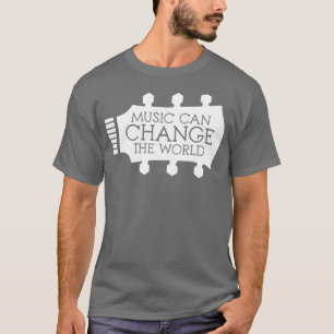 Music Can Change The World Guitar Lovers Funny Say T-Shirt