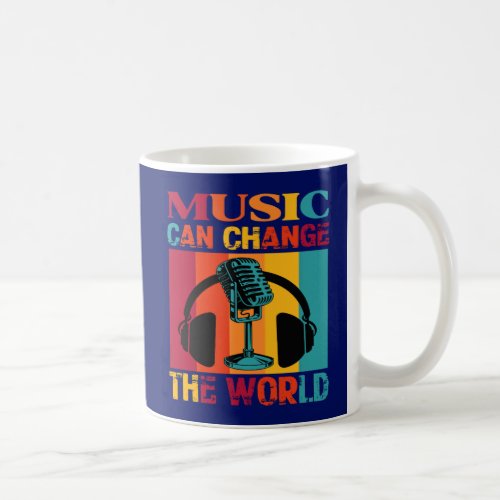 Music Can Change The World Musician Coffee Mug