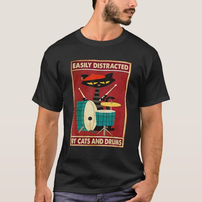 Music Cat Drum Easily Distracted By Cats And Drums T-Shirt (Front)