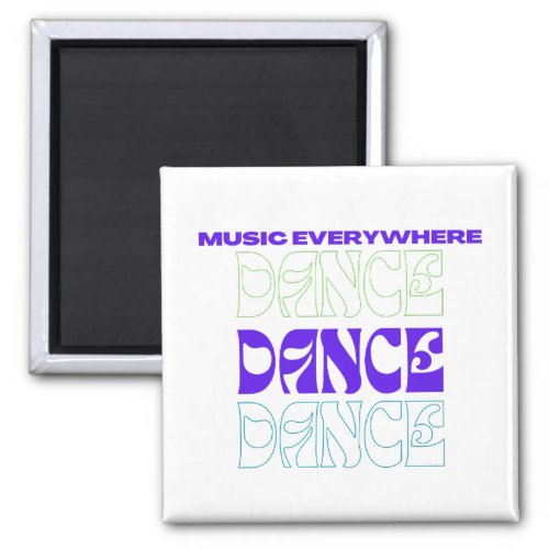 Music Everywhere Dance Dance Dance Magnet