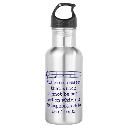 Music Expresses That Which Cannot Be Said _ Music  Stainless Steel Water Bottle