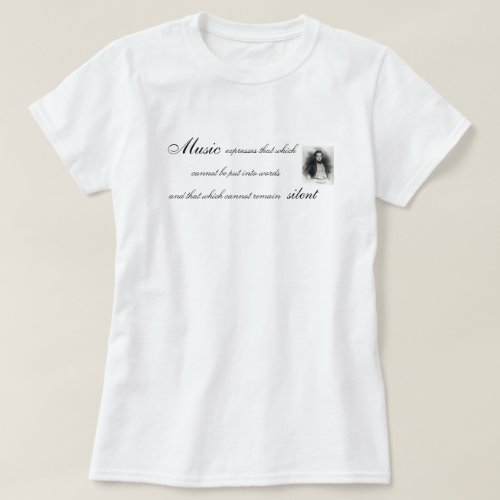 Music Expresses What Cannot Be Put Into Words T_Shirt