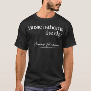 Music Fathoms The Sky Charles Baudelaire T-Shirt