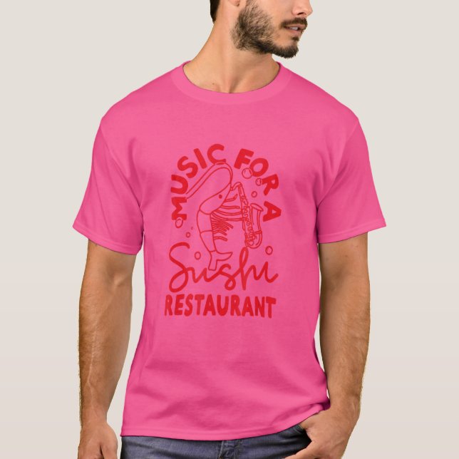 Music For A Sushi Restaurant T-Shirt (Front)