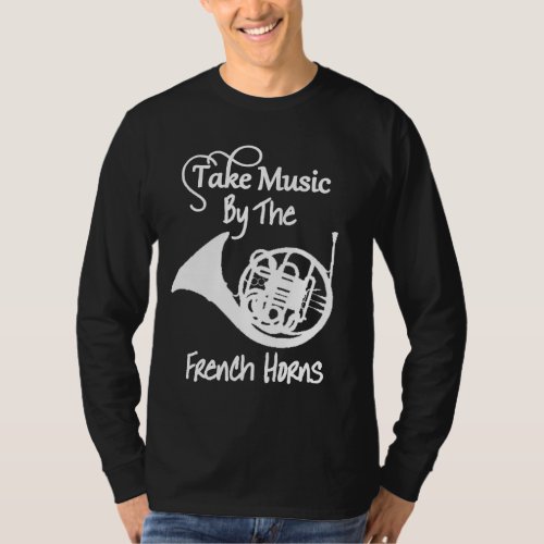 Music French Horn Funny Slogan Graphic T_Shirt