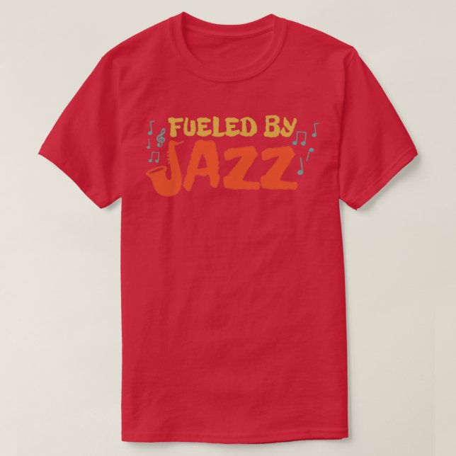 Music Fueled By Jazz Music Lover Funny Gift Idea   T-Shirt (Design Front)