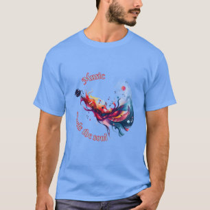 Music fuels the soul. T-Shirt