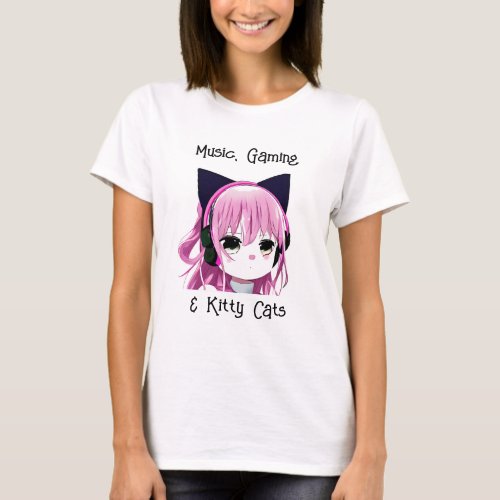 Music Gaming and Kitty Cats  Anime Girl T_Shirt