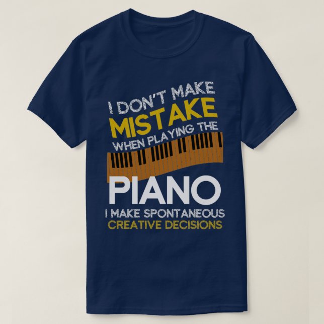 Music Gift Funny Pianist Quote Piano T-Shirt (Design Front)