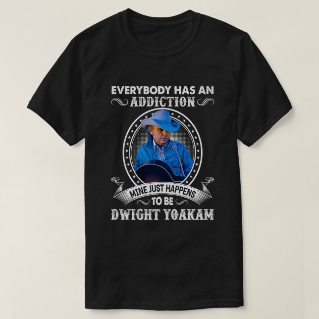 Music Gift Mine Just Happens To Be Dwight Yoakam.p T-Shirt (Design Front)
