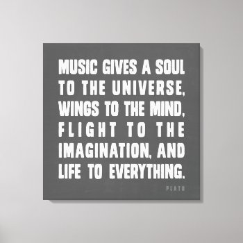 Music Gives A Soul To The Universe Canvas Print by museful at Zazzle