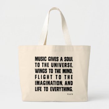 Music Gives A Soul To The Universe Large Tote Bag by museful at Zazzle