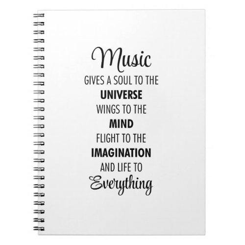 Music gives a soul to the universe notebook