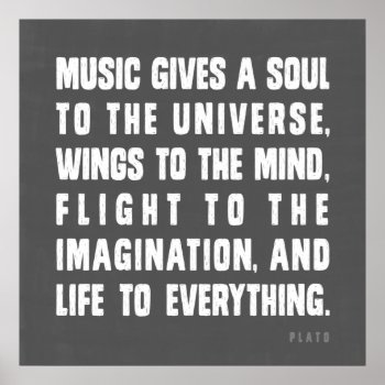 Music Gives A Soul To The Universe Poster by museful at Zazzle