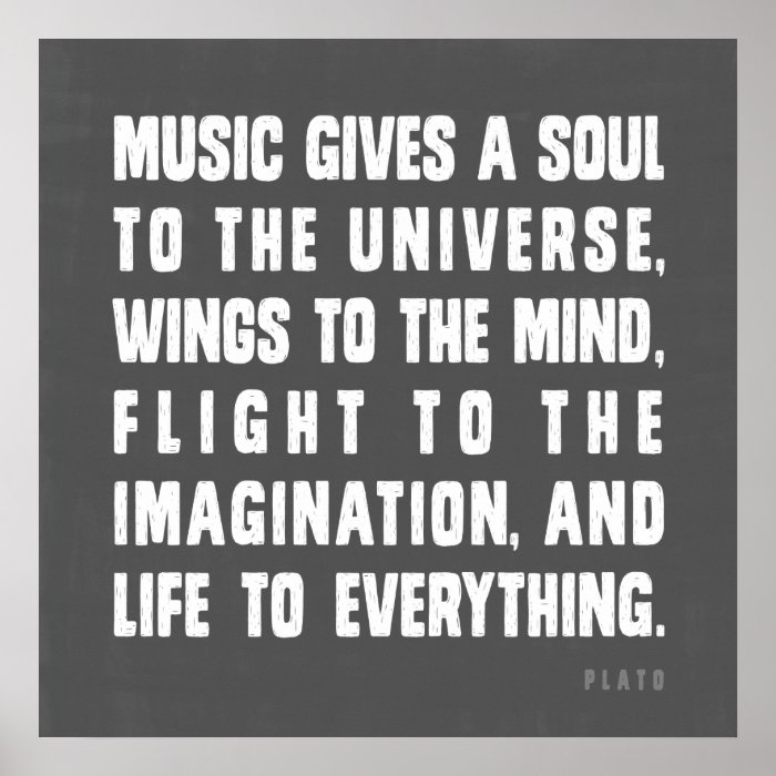 Music Gives A Soul To The Universe Posters