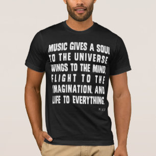 Music Gives A Soul To The Universe T-Shirt